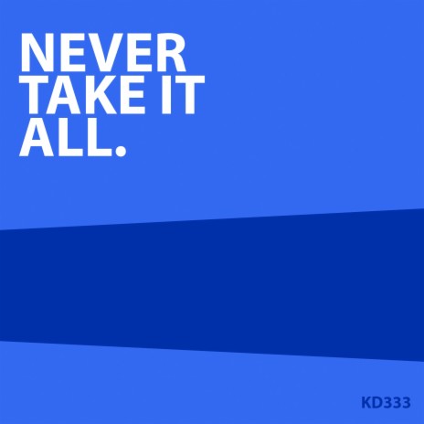 Never Take It All | Boomplay Music