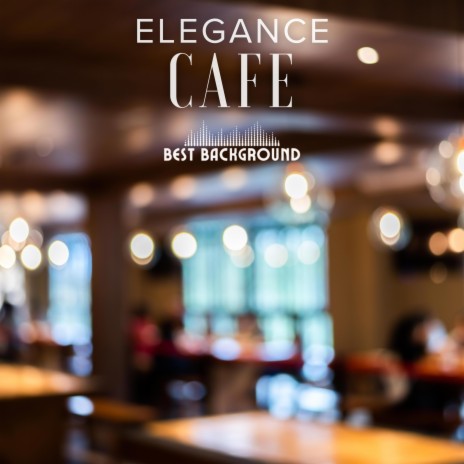 Elegance Cafe | Boomplay Music