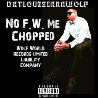 No F.W. Me Chopped