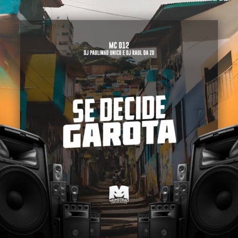 Se Decide Garota ft. DJ Paulinho Unico & DJ Raul da ZO | Boomplay Music