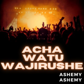 Acha Watu Wajirushe