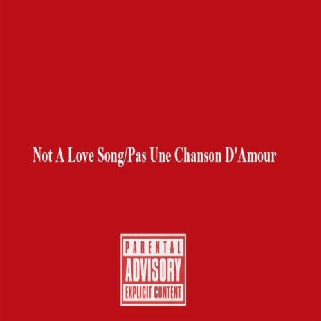 Not A Love Song/Pas Une Chanson D'Amour | Boomplay Music