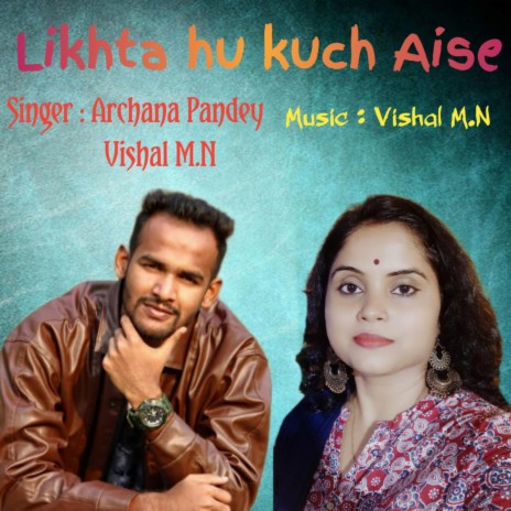 Likhta Hu Kuch Aise ft. Vishal M.N | Boomplay Music
