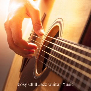 Cosy Chill Jazz Guitar Music: Best Jazz Only Guitar Tracks, Acoustic Pleasure, Love with Guitar