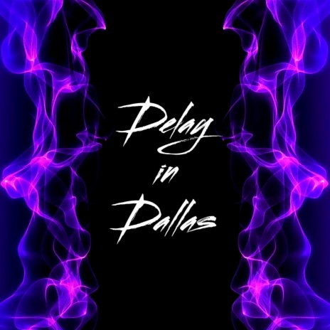 Delay in Dallas | Boomplay Music