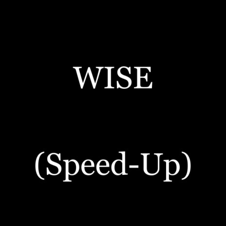 Wise (Speed-Up) | Boomplay Music