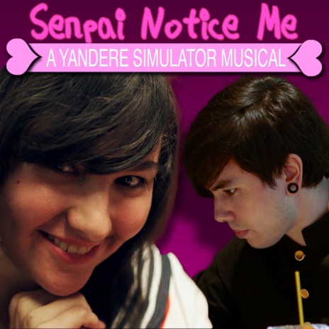 Senpai Notice Me: a Yandere Simulator Musical ft. SparrowRayne