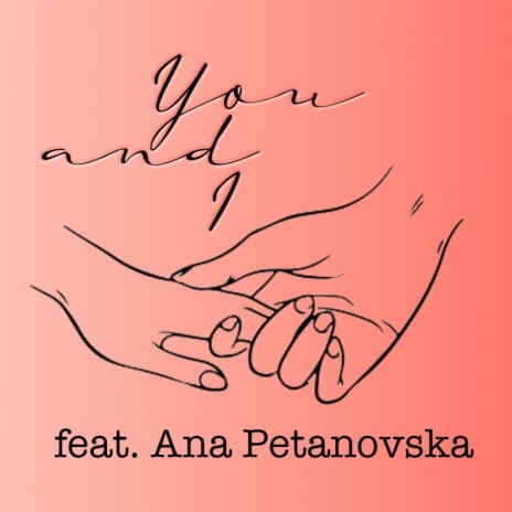 You and I ft. Ana Petanovska | Boomplay Music