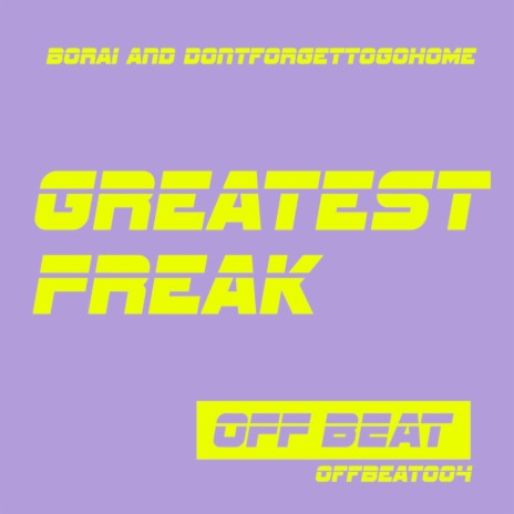 Greatest Freak ft. dontforgettogohome | Boomplay Music