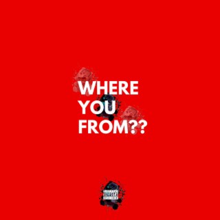 where you from? lyrics | Boomplay Music