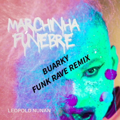 MARCHINHA FUNEBRE (BUARKY FUNK RAVE REMIX) | Boomplay Music