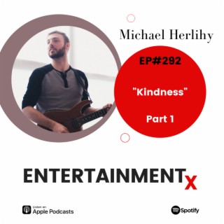 Michael Herlihy Part 1 ”Kindness”