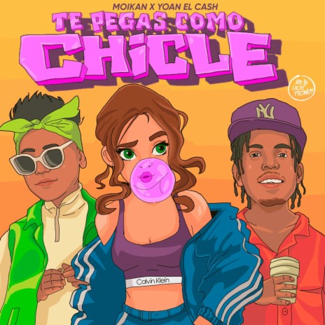 Te Pegas Como Chicle ft. Moikan & Yoan El Cash | Boomplay Music