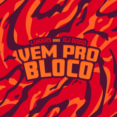 Vem Pro Bloco ft. DJ Dodô | Boomplay Music