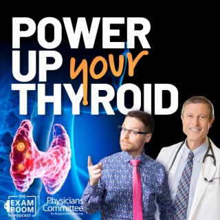Foods for a Healthy Thyroid: Hyperthyroid and Hypothyroidism | Dr. Neal Barnard Exam Room LIVE Q&A