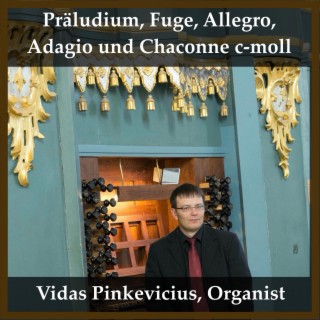 Präludium, Fuge, Allegro, Adagio und Chaconne c-moll
