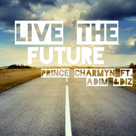 Live The Future (feat. Prince Charmyn & Diz)