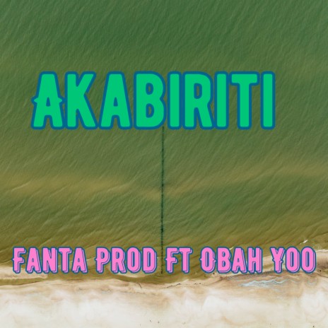 Akabiriti ft. Obah | Boomplay Music