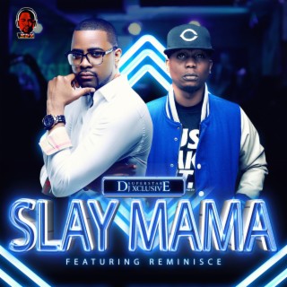 Slay Mama ft. Reminisce lyrics | Boomplay Music