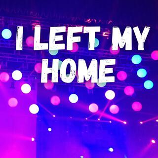 I Left My Home