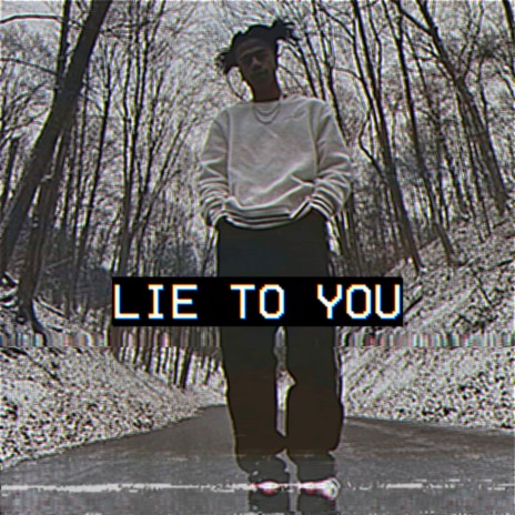 Lie To You | Boomplay Music