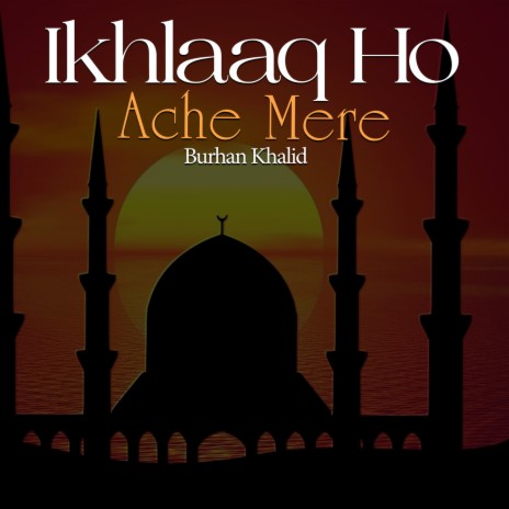 Ikhlaaq Ho Ache Mere | Boomplay Music