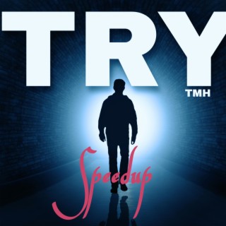 TRY 《 TMH》 (Speedup) lyrics | Boomplay Music