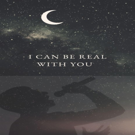 I CAN BE REAL WITH YOU | Boomplay Music
