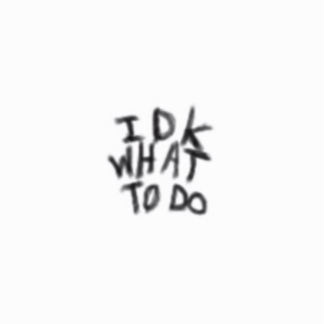 I Don't Know What To Do ft. KwonDaKing | Boomplay Music