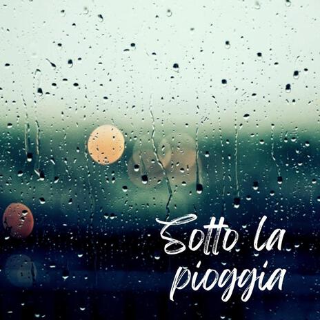 Sotto la pioggia | Boomplay Music