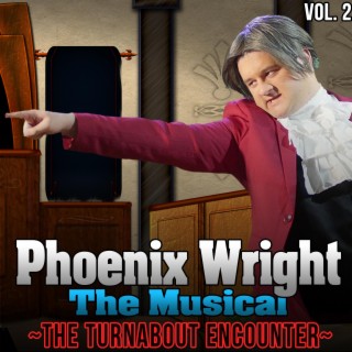 Phoenix Wright the Musical: the Turnabout Encounter, Vol. 2