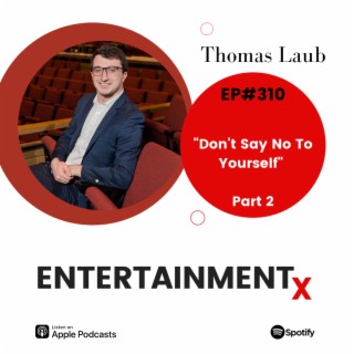 Thomas Laub: Part 2 ”Don’t Say No To Yourself”