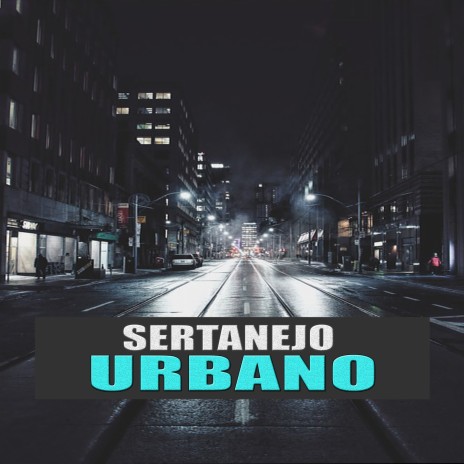 Sertanejo Urbano | Boomplay Music