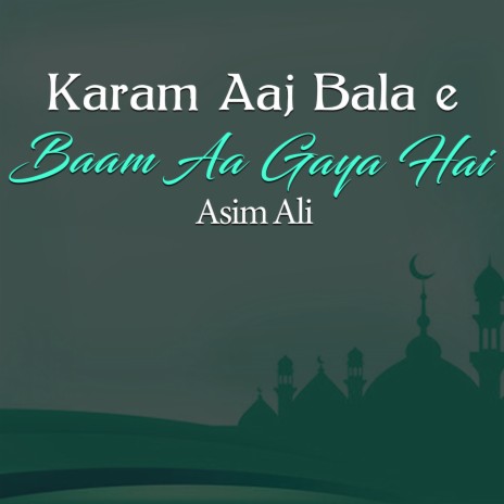 Karam Aaj Bala E Baam Aa Gaya Hai | Boomplay Music