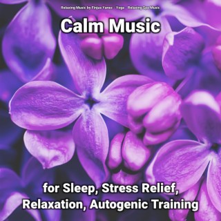 Calm Music for Sleep, Stress Relief, Relaxation, Autogenic Training