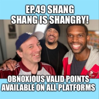 Ep.49 Shang- Shang is Shangry!