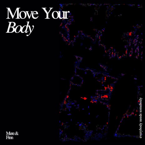 Move Your Body ft. Finn Kilbride | Boomplay Music
