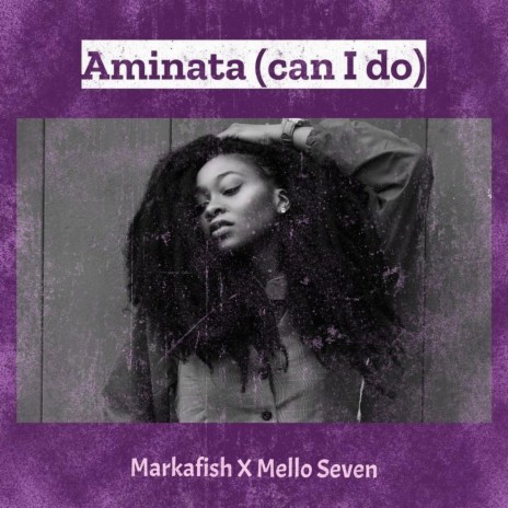 Aminata(Can I Do) ft. Mello Seven | Boomplay Music