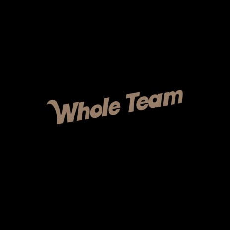 Whole Team | Boomplay Music