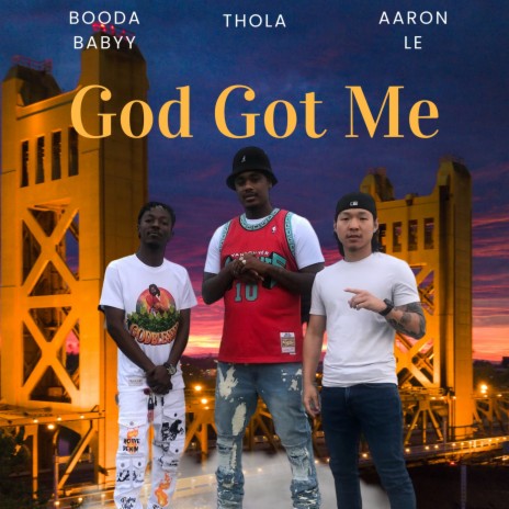 God Got Me ft. Thola & Aaron Le | Boomplay Music