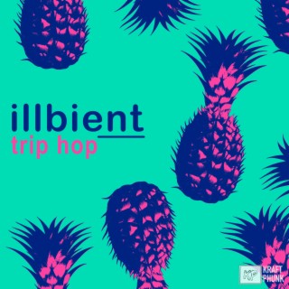 Illbient Trip Hop: A Trippy Stream of Consciousness, Nightscapes & Downtempo Collection