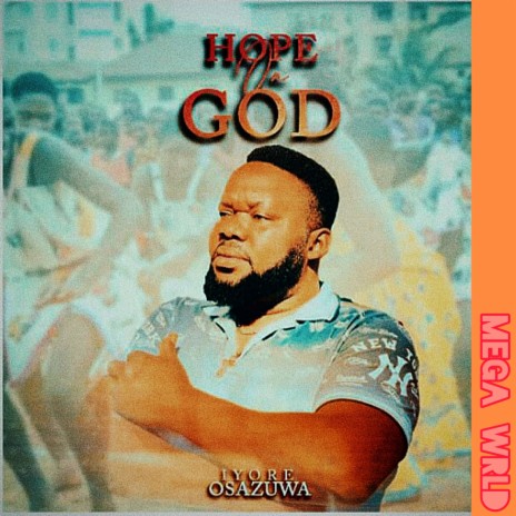 HOPE ON GOD ft. IYORE OSAZUWA | Boomplay Music