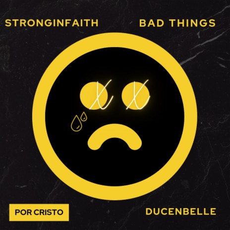 Bad Things ft. Por Cristo