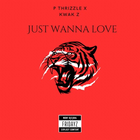 Just Wanna Love ft. Kwak Z | Boomplay Music