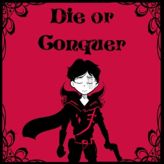 Die or Conquer