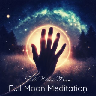 Full Moon Meditation - Full White Moon Healing Inspirational Meditation Songs