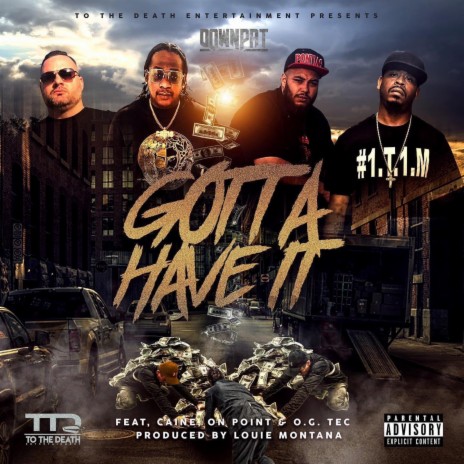 Gotta Have It ft. Caine TL, On Point & OG Tec | Boomplay Music