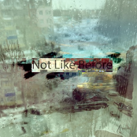 Not Like Before | Boomplay Music