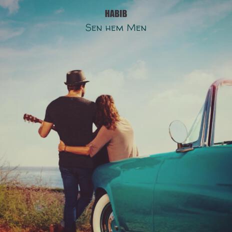 Habib (Sen hem Men) | Boomplay Music