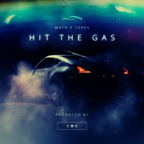 HIT THE GAS ft. Tokes & C.M.S | Boomplay Music